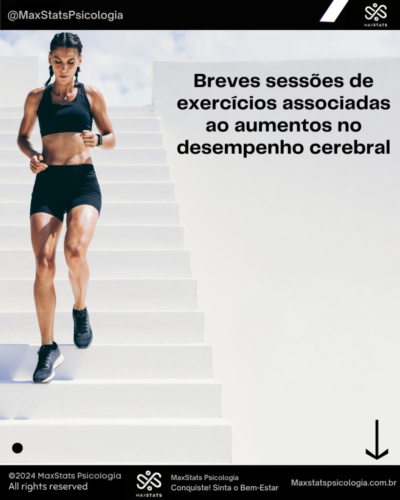 Uma mulher jovem e atlética sobe correndo uma escada branca ao ar livre em um dia ensolarado. O texto na imagem destaca o impacto positivo de sessões curtas de exercícios físicos no desempenho cerebral. A imamgem convida o leitor a entender o impacto do exercício físico.